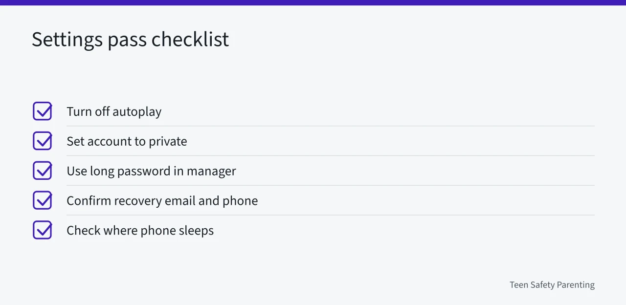 Five-item checklist for the settings pass on a teen's phone (Teen Social Media Safety: How to Check What the Algorithm Sends Your Kid)